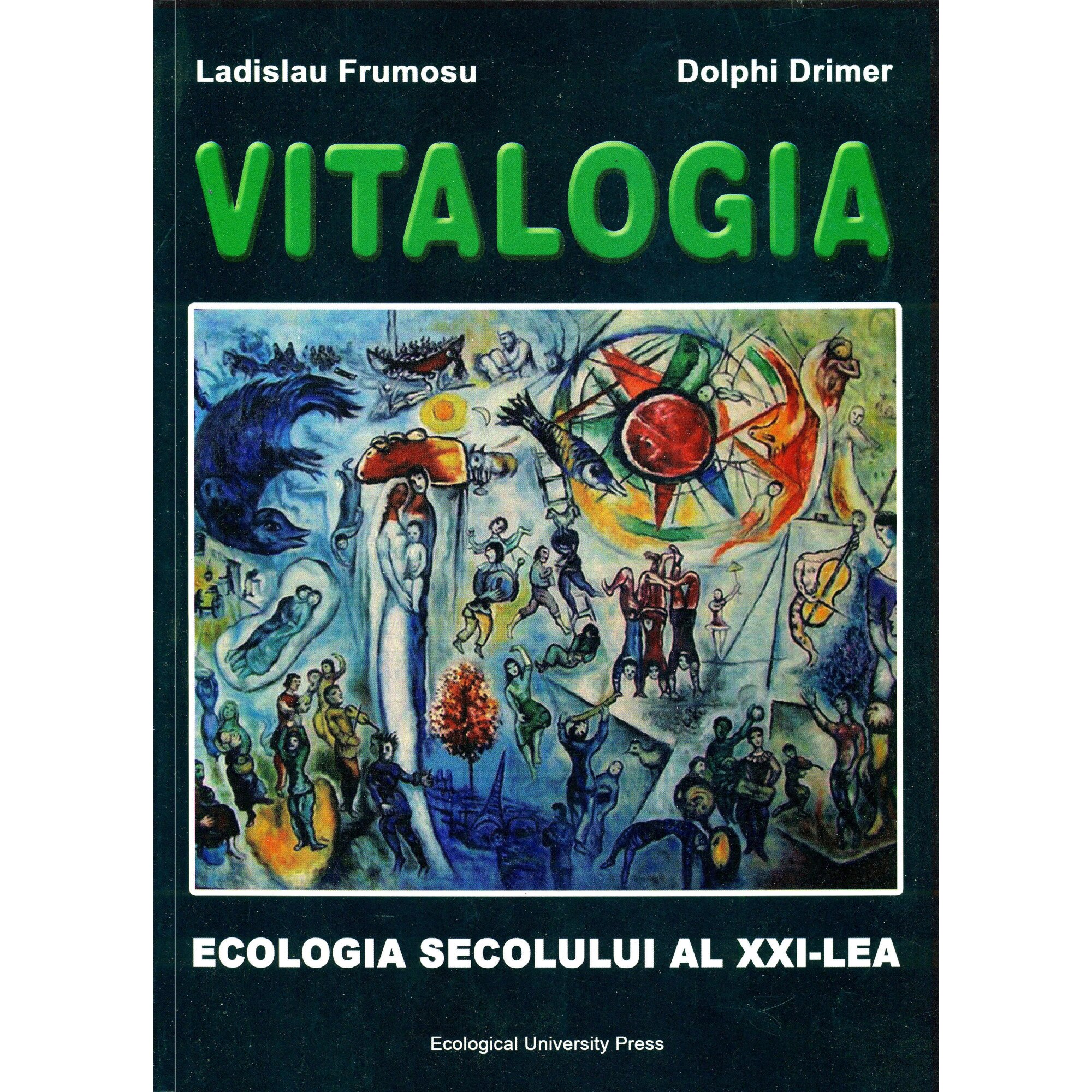 Vitalogia. Ecologia secolului al XXI-lea - Ladislau Frumosu