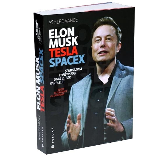 Elon Musk editia 2017 - Ashlee Vance