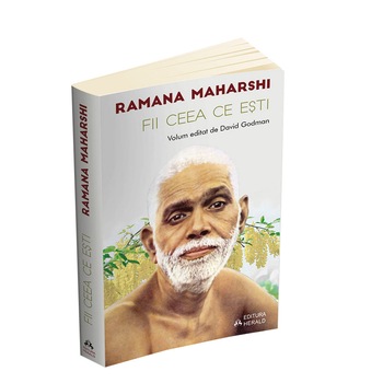 Fii ceea ce esti - volum editat de David Godman - Ramana Maharshi Fii ceea ce esti - volum editat de David Godman - Ramana Maharshi