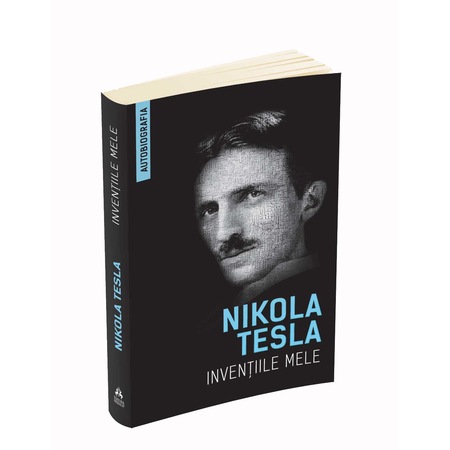 Inventiile Mele Autobiografia Nikola Tesla Emag Ro
