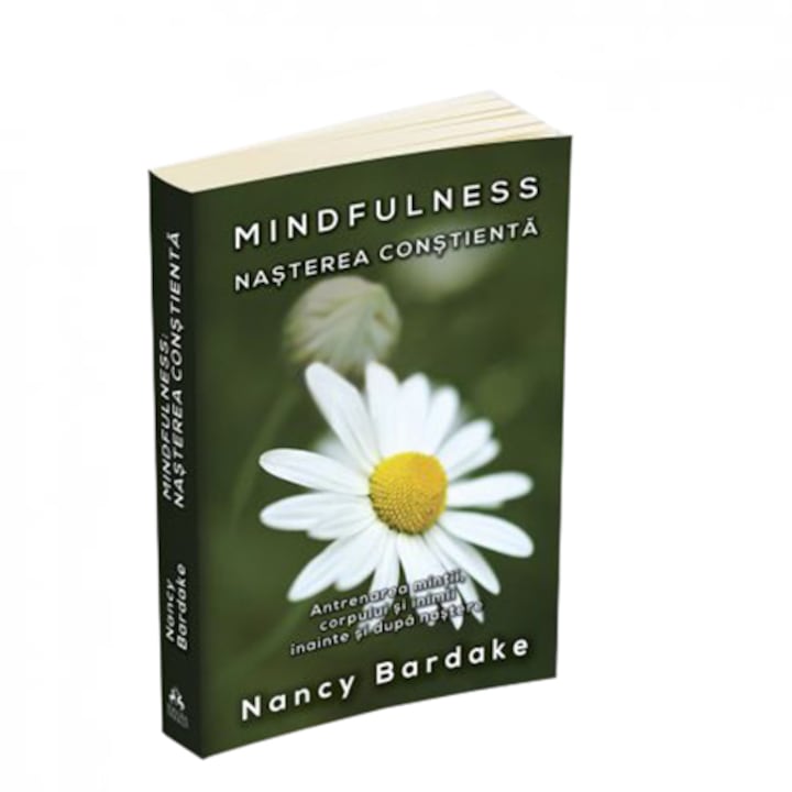 Mindfulness: tudatos születés – Nancy Bardake (Román nyelvű kiadás)