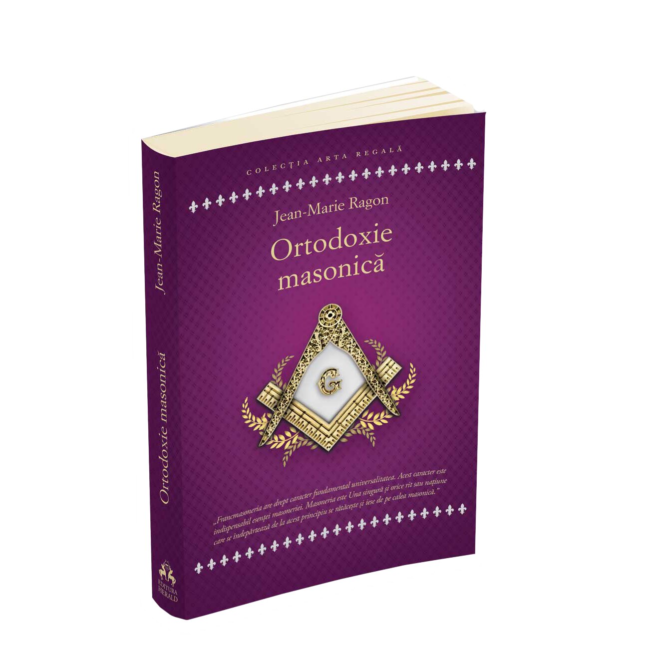 Ortodoxie Masonica. Istorie - Rituri - Doctrine - Jean - Marie Ragon