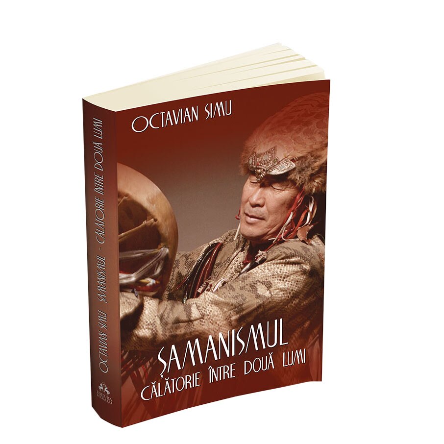 Samanismul - Calatorie intre doua lumi - Octavian Simu