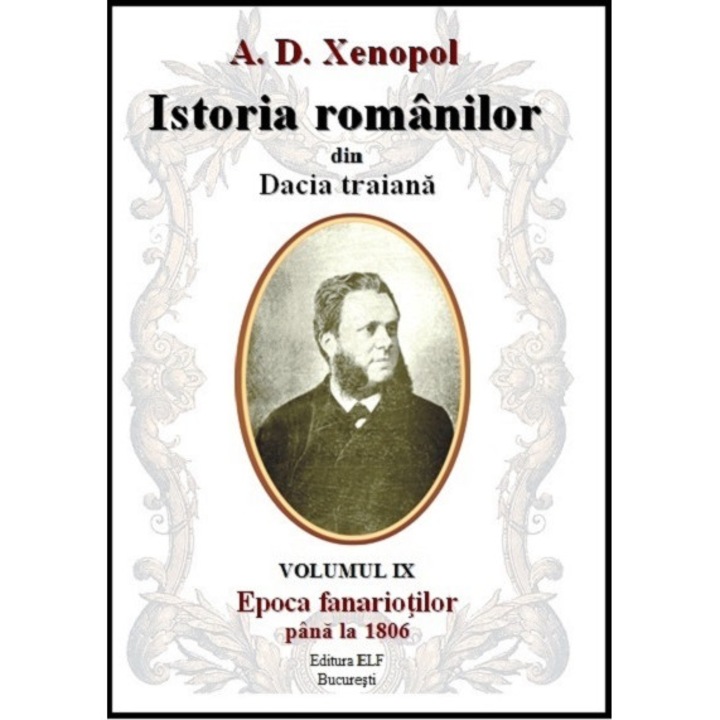 Istoria romanilor din Dacia traiana - A.D. Xenopol - Epoca fanariotilor pana la 1806