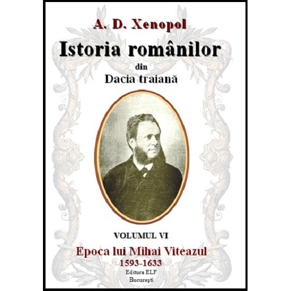 Istoria romanilor din Dacia traiana - A.D. Xenopol - Epoca lui Mihai Viteazul 1593-1633
