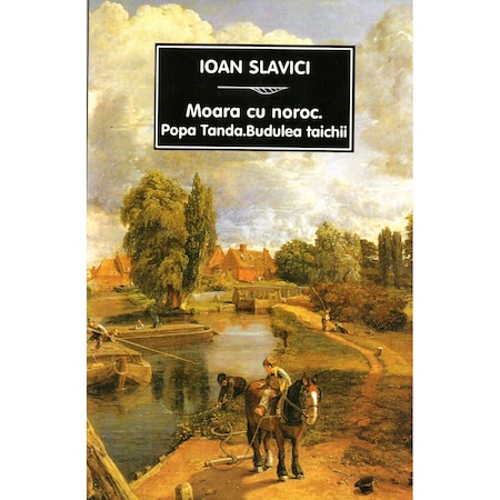Moara Cu Noroc Popa Tanda Budulea Taichii Emag Ro