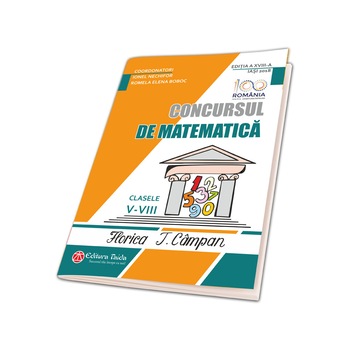Concursul de matematica Florica T Campan, Clasele 5-8 Concursul de matematica Florica T Campan, Clasele 5-8