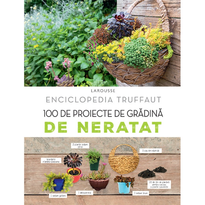 100 kihagyhatatlan kerti projekt - Larousse (Román nyelvű kiadás)