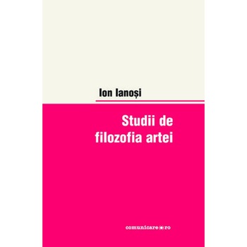 Studii de filozofia artei - Ion Ianosi Studii de filozofia artei - Ion Ianosi