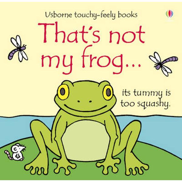 Carte broscuta That’s not my frog… Usborne, Fiona Watt, Cartonata, 10 pagini