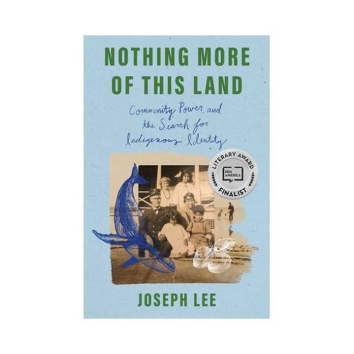 Nothing More Of This Land: Community, Power, And The Search For Indigenous Identity - Joseph Lee