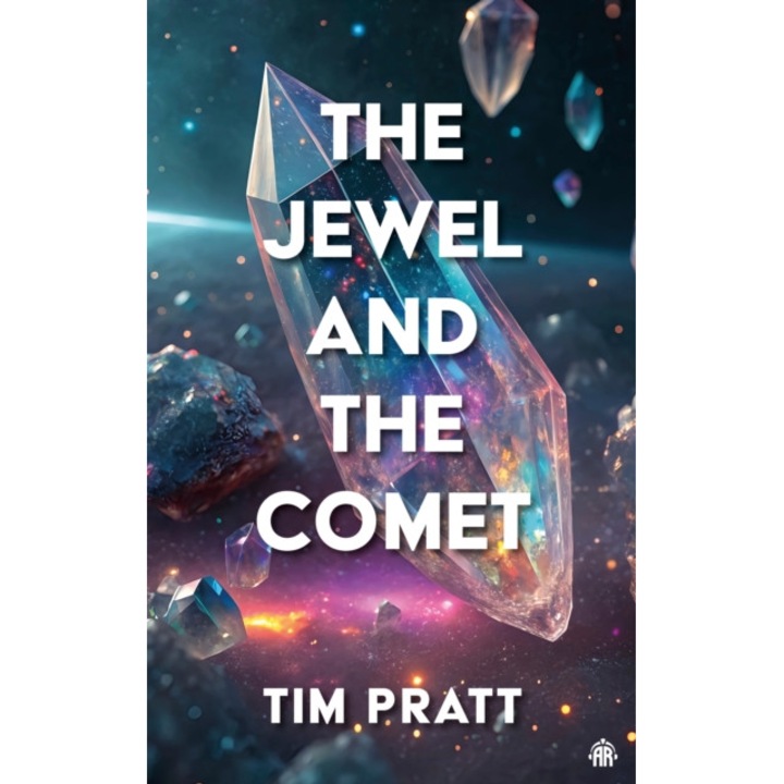 The Jewel And The Comet - Tim Pratt