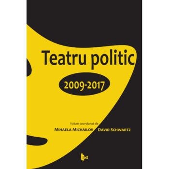 Teatru politic. 2009-2017 Teatru politic. 2009-2017