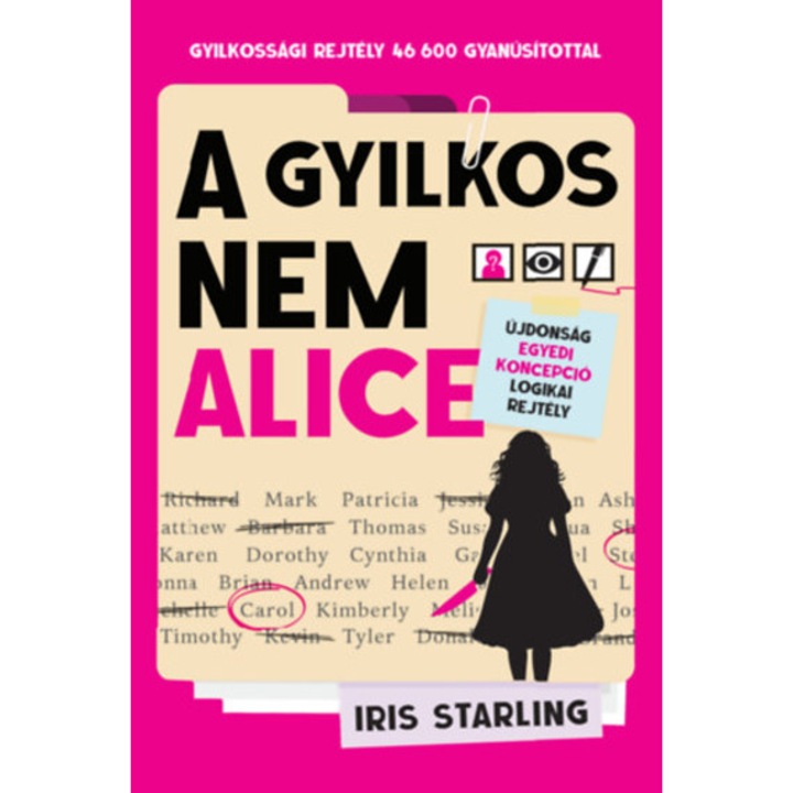 A gyilkos nem Alice - Gyilkossági rejtély 46 600 gyanúsítottal - Iris Starling