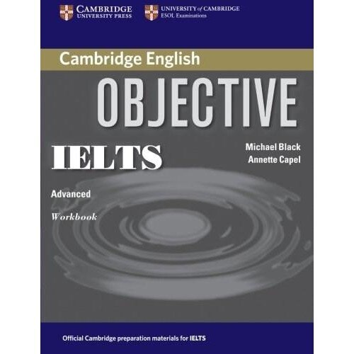 Objective IELTS Advanced Workbook - Annette Capel, Michael Black