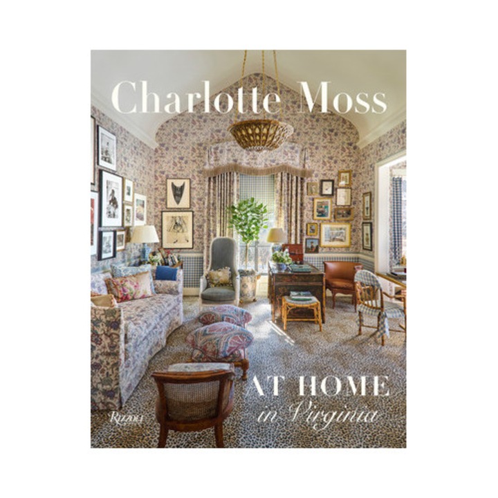 Charlotte Moss: At Home In Virginia - Charlotte Moss