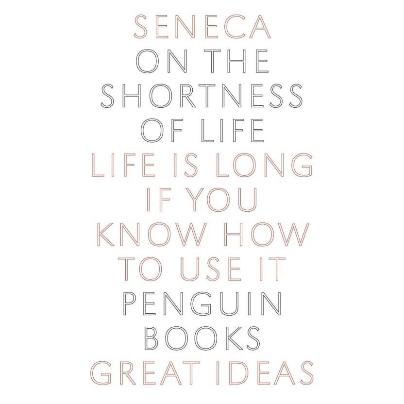On The Shortness Of Life - Lucius Annaeus Seneca