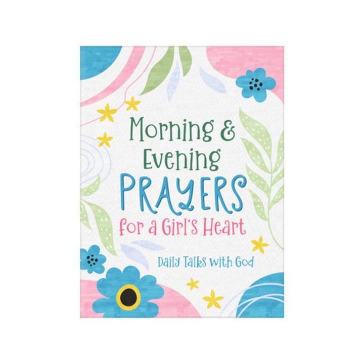 Morning & Evening Prayers For A Girl's Heart: Daily Talks With God - Jean Fischer