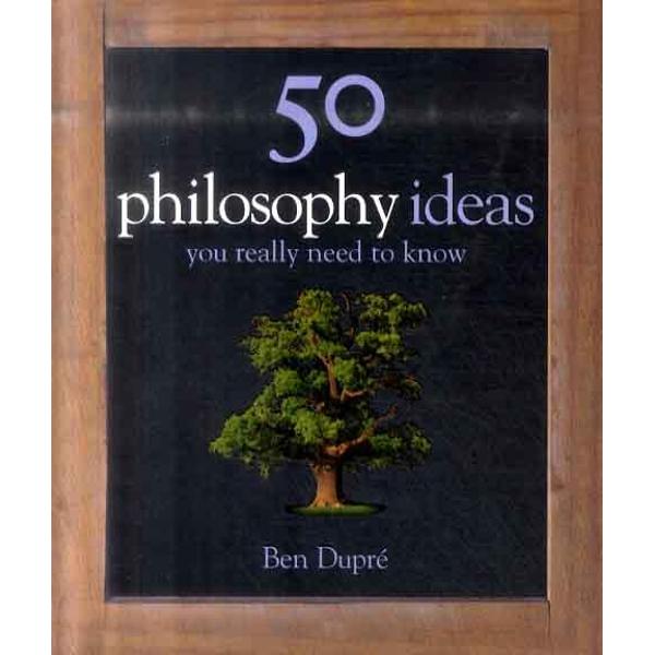 50 Philosophy Ideas You Really Need to Know