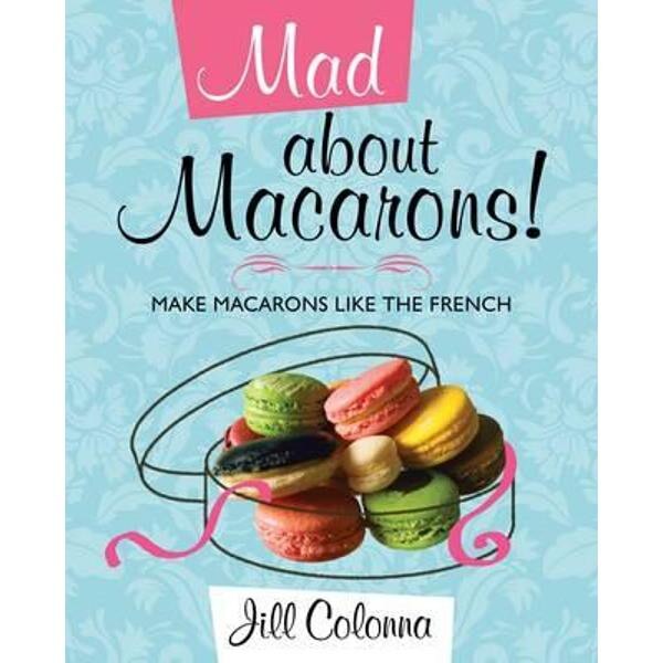 Mad About Macarons!