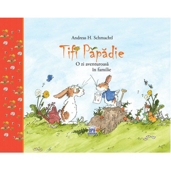 Tifi Papadie - O zi aventuroasa in familie, Andreas H. Schmachtl Tifi Papadie - O zi aventuroasa in familie, Andreas H. Schmachtl