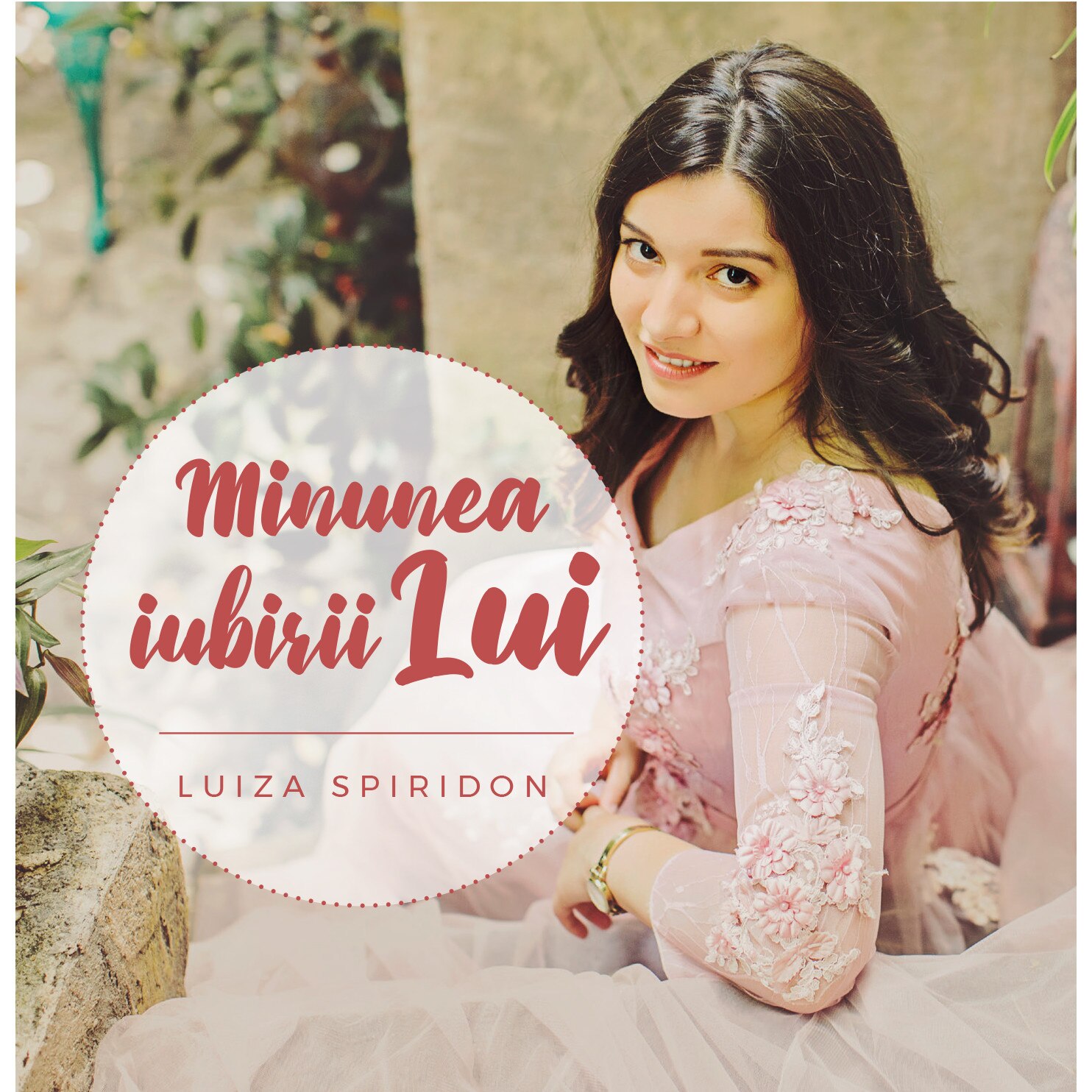 Luiza Spiridon - Minunea Iubirii Lui