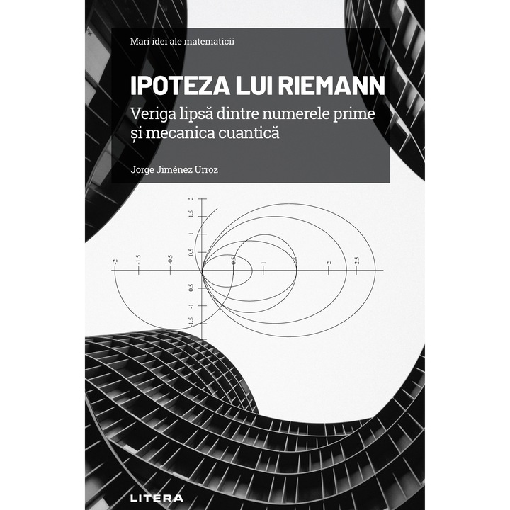 Mari idei ale matematicii. Vol. 7. Ipoteza lui Riemann. Legatura lipsa dintre numerele prime si mecanica cuantica (ebook)