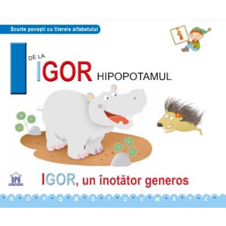 I de la Igor, hipopotamul - Greta Cencetti,Emanuela Carletti