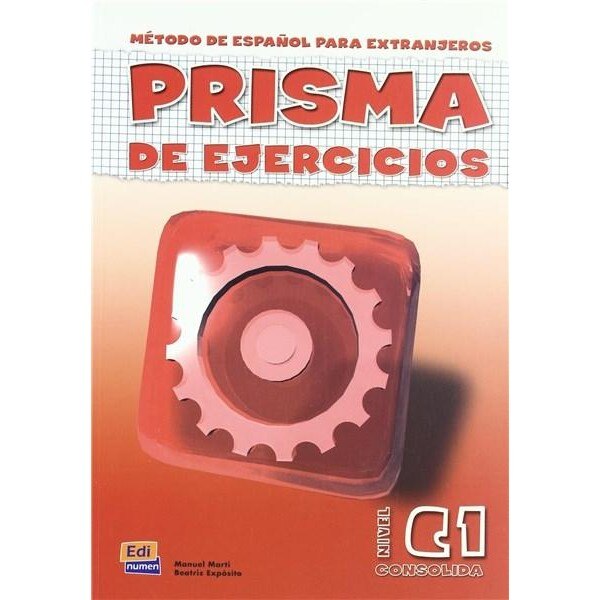 Prisma Consolida - Libro de Ejercicios. Nivel C1 - Beatriz Exposito , Manuel Marti