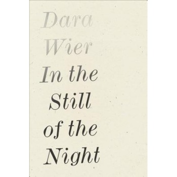 In the Still of the Night, Dara Wier (Author) In the Still of the Night, Dara Wier (Author)