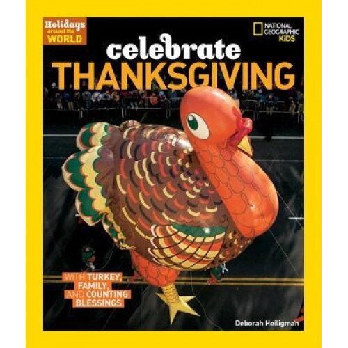 Holidays Around the World: Celebrate Thanksgiving, Deborah Heiligman (Author)