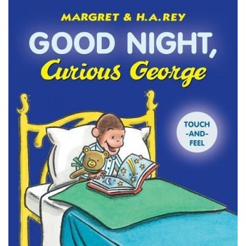 Good Night, Curious George Padded Board Book (Touch-And-Feel), H. A. Rey (Author) Good Night, Curious George Padded Board Book (Touch-And-Feel), H. A. Rey (Author)