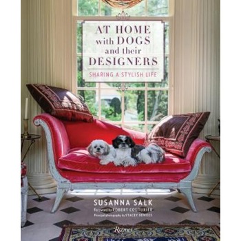 At Home with Dogs and Their Designers: Sharing a Stylish Life, Susanna Salk (Author) At Home with Dogs and Their Designers: Sharing a Stylish Life, Susanna Salk (Author)