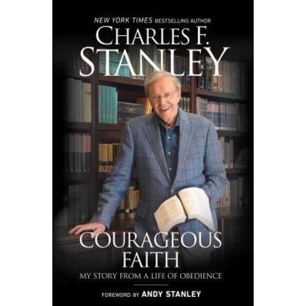 Courageous Faith: My Story from a Life of Obedience, Charles F. Stanley (Author)