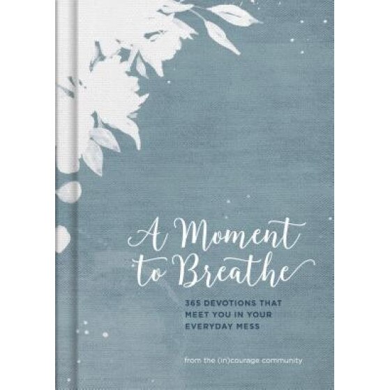A Moment to Breathe: 365 Devotions That Meet You in Your Everyday Mess, (In)Courage (Author)
