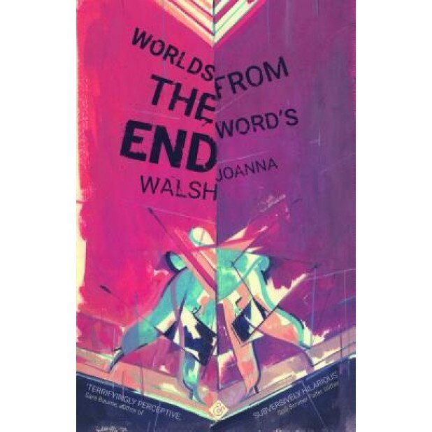 Worlds from the Word's End, Joanna Walsh (Author)