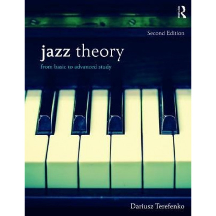 Jazz Theory: From Basic to Advanced Study, Dariusz Terefenko (Author)