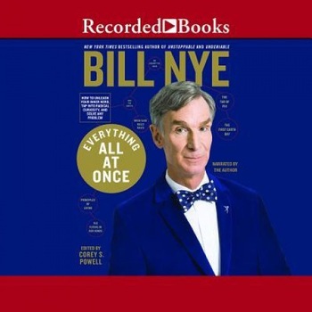 Everything All at Once: How Nerds Solve Problems, Bill Nye (Author) Everything All at Once: How Nerds Solve Problems, Bill Nye (Author)