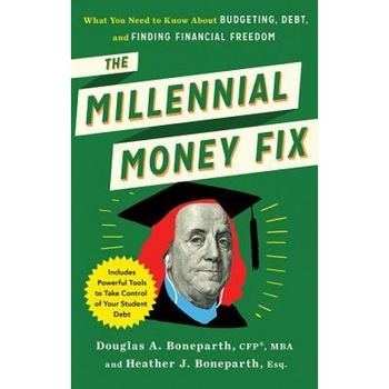 The Millennial Money Fix: What You Need to Know about Budgeting, Debt, and Finding Financial Freedom - Douglas Boneparth (Author) The Millennial Money Fix: What You Need to Know about Budgeting, Debt, and Finding Financial Freedom - Douglas Boneparth (Author)
