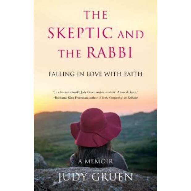 The Skeptic and the Rabbi: Falling in Love with Faith, Judy Gruen (Author)