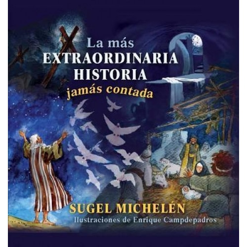 La Mas Extraordinaria Historia Jamas Contada, Sugel Michelen (Author)