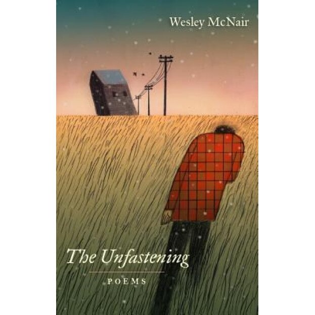 The Unfastening, Wesley McNair (Author)