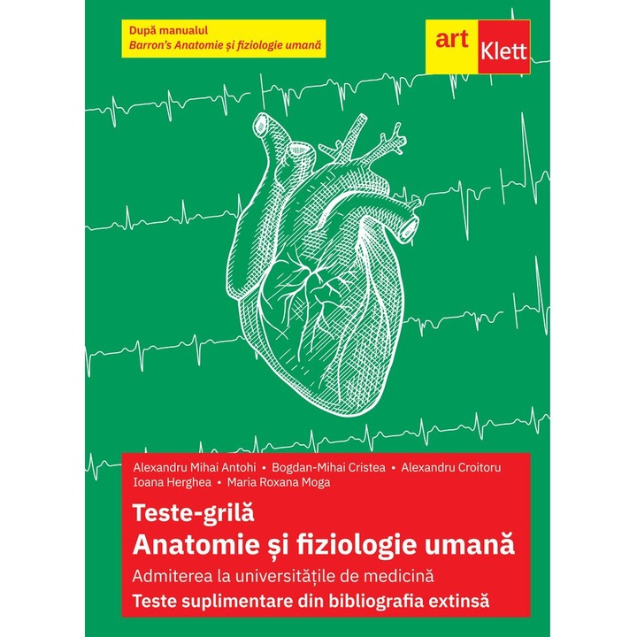 Teste-grila Anatomie si fiziologie umana Admiterea la universitatile de medicina Teste suplimentare din bibliografia extinsa - Alexandru Mihai Antohi