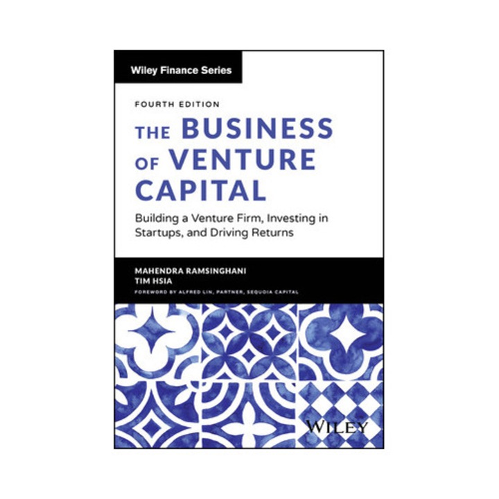 The Business Of Venture Capital: Building A Venture Firm, Investing In Startups, And Driving Returns - Mahendra Ramsinghani
