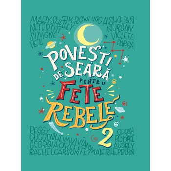 Povesti de seara pentru fete rebele - Elena Favilli, Francesca Cavallo. Vol 2