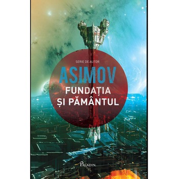 Fundatia 5: Fundatia Si Pamantul - Asimov