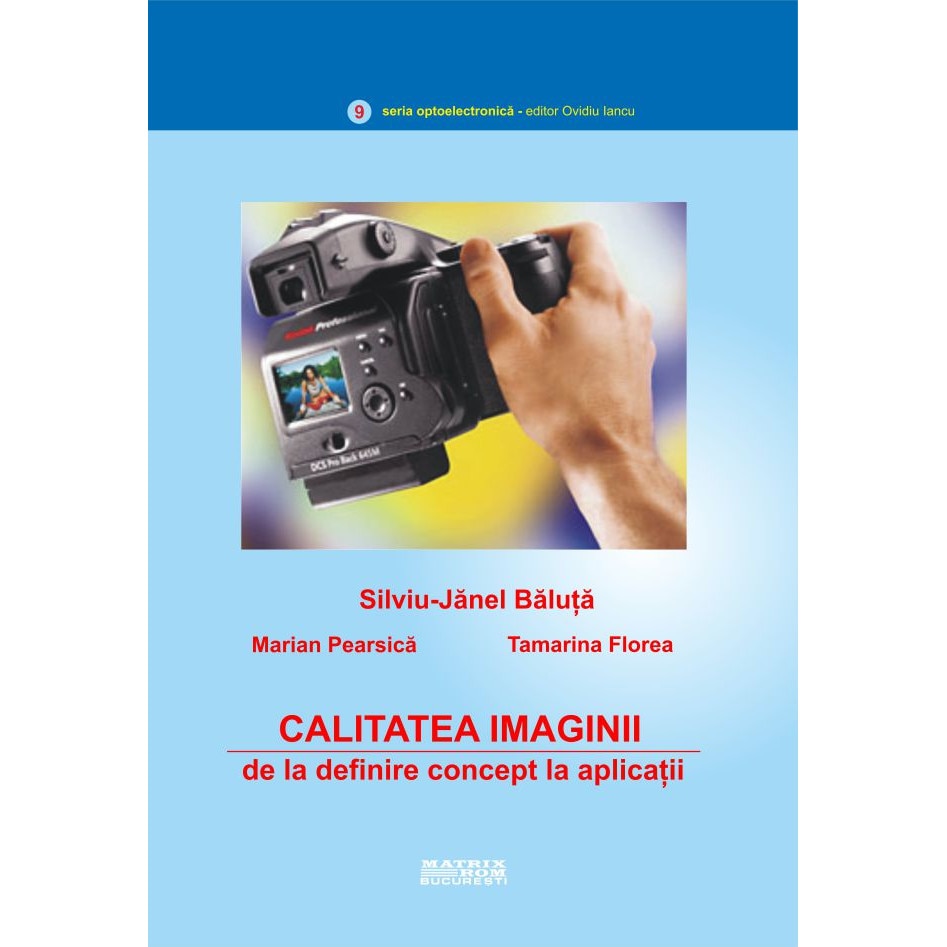 Calitatea imaginii de la definire concept la aplicatii, Marian Pearsica, Silviu-Janel Baluta, Tamarina Florea