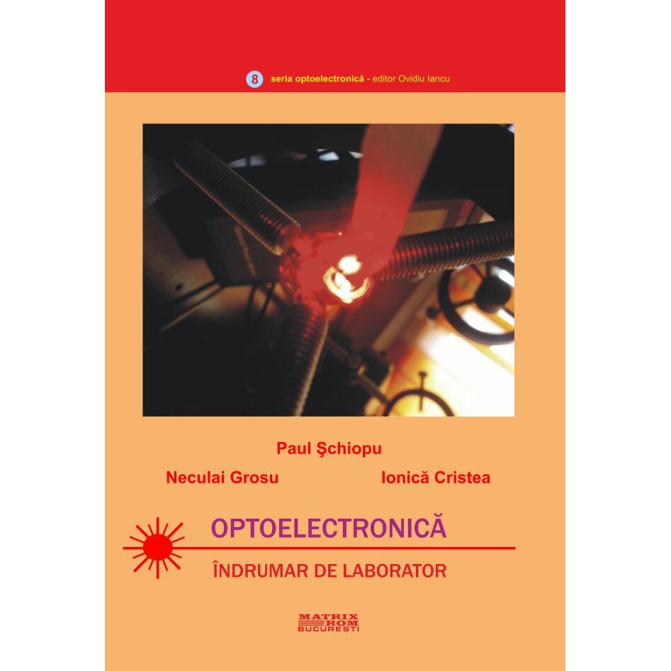 Optoelectronica. Indrumar de laborator, Ionica Cristea, Neculai Grosu, Paul Schiopu