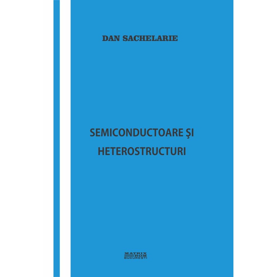 Semiconductoare si heterostructuri, Dan Sachelarie