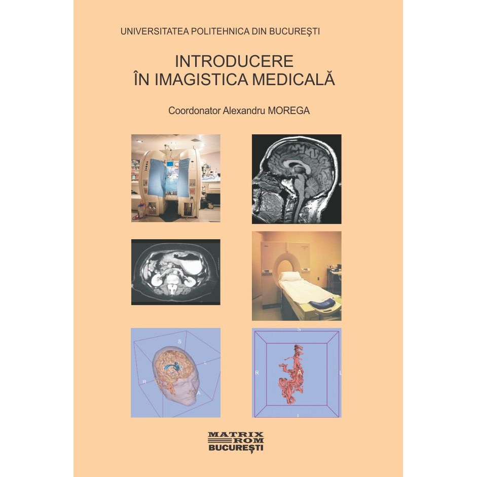 Introducere in imagistica medicala, Alexandru Morega